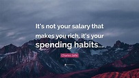 Charles Jaffe Quote: “It’s not your salary that makes you rich, it’s ...
