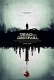 Dead on Arrival (2017) - FilmAffinity