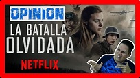 La BATALLA OLVIDADA pelicula de Netflix - Analisis, Critica, Opinion ...