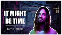 IT MIGHT BE TIME - Tame Impala || Tradução || - YouTube