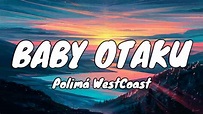 BABY OTAKU - Polimá WestCoast | Bad Bunny, Karol G, Maldy (Letra/Lyrics ...