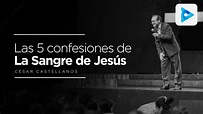 5 Confesiones de la Sangre de Jesús - César Castellanos - YouTube