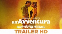 Un'Avventura - Trailer Ufficiale - YouTube