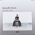 Meredith Monk - Our Lady Of Late (1988, CD) | Discogs