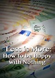 Less is More: How to be Happy with Nothing (película 2013) - Tráiler ...