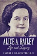 New Release: Alice Bailey Biography - TOORAK TIMES