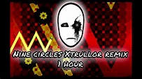 Nine Circles (Xtrullor remix) 1 HOUR - YouTube