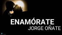 Enamórate - Jorge Oñate (Letra) #Enamorate #jorgeoñate #edgarmusic # ...