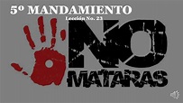 Lección No. 24.- 5º MANDAMIENTO: NO MATARÁS - YouTube