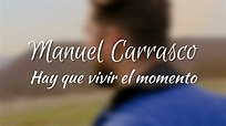 Manuel Carrasco - Hay Que Vivir El Momento (Letra) [2022] - YouTube
