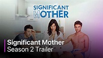 Significant Mother Season 2 Guide to Release Date, Cast News and Spoilers