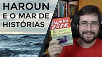 Haroun e o Mar de Histórias, de Salman Rushdie - Resenha - YouTube