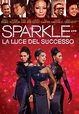 Sparkle - La luce del successo - Movies on Google Play