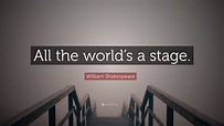 William Shakespeare Quote: “All the world’s a stage.” (20 wallpapers ...