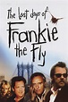 The Last Days of Frankie the Fly Pictures - Rotten Tomatoes