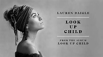 Lauren Daigle - Look Up Child (Audio) - YouTube Music