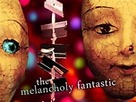The Melancholy Fantastic Pictures - Rotten Tomatoes