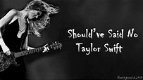Taylor Swift - Should've Said No (Lyrics) - YouTube