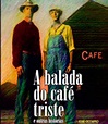 A Balada do Café Triste – Resenha por Marcia H. Saito | EntreContos