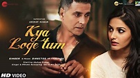 Kya Loge Tum Song | Akshay Kumar | Amyra Dastur | Kya Loge Tum Song ...