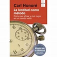 La lentitud como método - Carl Honoré, Julia Alquézar Solsona -5% en ...