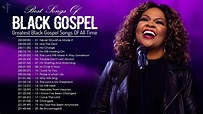 Best Playlist Of Black Gospel Songs 🙏 Top 100 Greatest Black Gospel ...