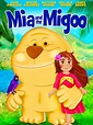 Mia and the Migoo - Where to Watch and Stream - TV Guide