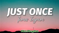 James Ingram - Just Once (Lyrics) - YouTube Music