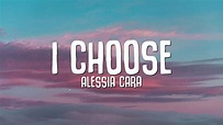 Alessia Cara - I Choose (Lyrics) - YouTube