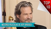 Las 10 Mejores Peliculas De Jeff Bridges - YouTube