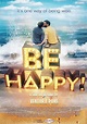Be Happy! (2019) - IMDb