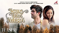 Ishq Tera Mera - Teaser | Hriday Gattani, Sunidhi Chauhan | Shivangi ...