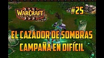 WARCRAFT 3 : REIGN OF CHAOS - EL CAZADOR DE SOMBRAS CENARIUS - CAMPAÑA ...