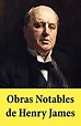 Obras Notables de Henry James: El Retrato de una Dama, Otra vuelta de ...