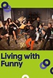 Living with Funny on Oxygen | TV Show, Episodes, Reviews and List ...