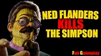 Ned Flanders KILLS The Simpson! Full Gameplay Walkthrough / No ...