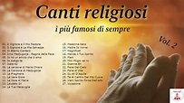 Canti religiosi - i più famosi di sempre Vol. 2 | Preghiera in Canto ...