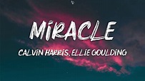 Calvin Harris, Ellie Goulding - Miracle (Lyrics) - YouTube