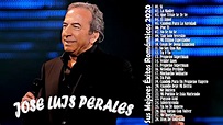 JOSE LUIS PERALES Sus Mejores Exitós 2020 - Las 30 Mejores Canciones De ...