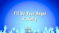 I'll Be Your Angel - R. Kelly (Karaoke Version) - YouTube