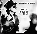 Yoko Ono & Plastic Ono Band - Between My Head And The Sky (CD), Plastic ...