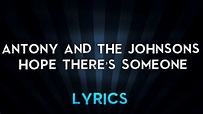 Antony and the Johnsons - Hope There's Someone (Lyrics) - YouTube