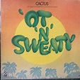 Cactus – 'Ot 'N' Sweaty (1972, Gatefold, Vinyl) - Discogs