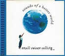 Small Voices Calling - Sounds Of A Better World (1999, CD) | Discogs