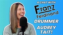 A Chat With Franz Ferdinand's Audrey Tait! - YouTube