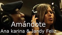 Amándote (letra) - Ana Karina y Jandy Feliz - YouTube