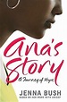 Ana's Story: A Journey of Hope by Jenna Bush | Goodreads