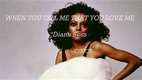 WHEN YOU TELL ME THAT YOU LOVE ME - Diana Ross - YouTube