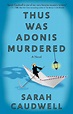 Thus Was Adonis Murdered - Sarah Caudwell (Buch) – jpc