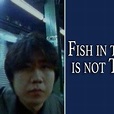 Fish in the Sea is not Thirsty - Rotten Tomatoes